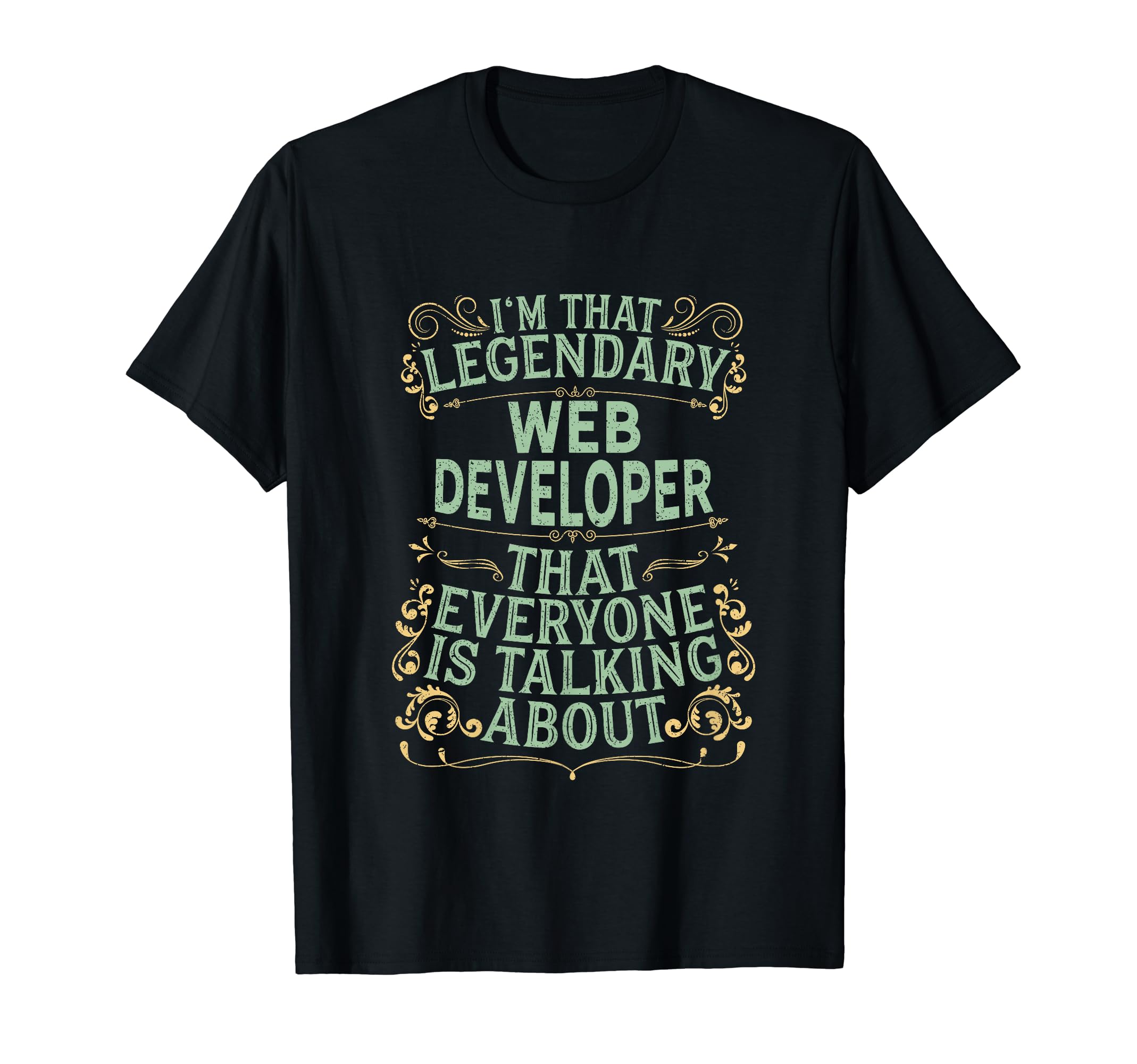 Funny Web Developer Gift for Men & WomenWebsite Wed Developing - Legendary Web Developer T-Shirt