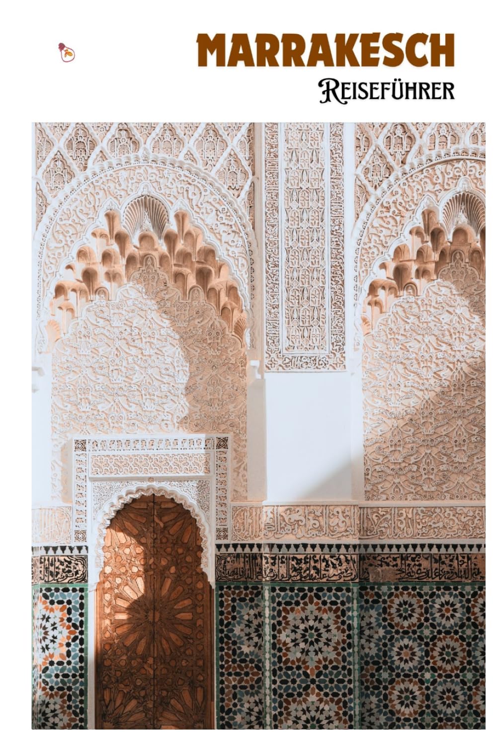 Marrakesch Reiseführer: Medina Orientierung, Sehenswürdigkeiten, Transport, Essen, Tagesausflüge und praktische Routenvorschläge