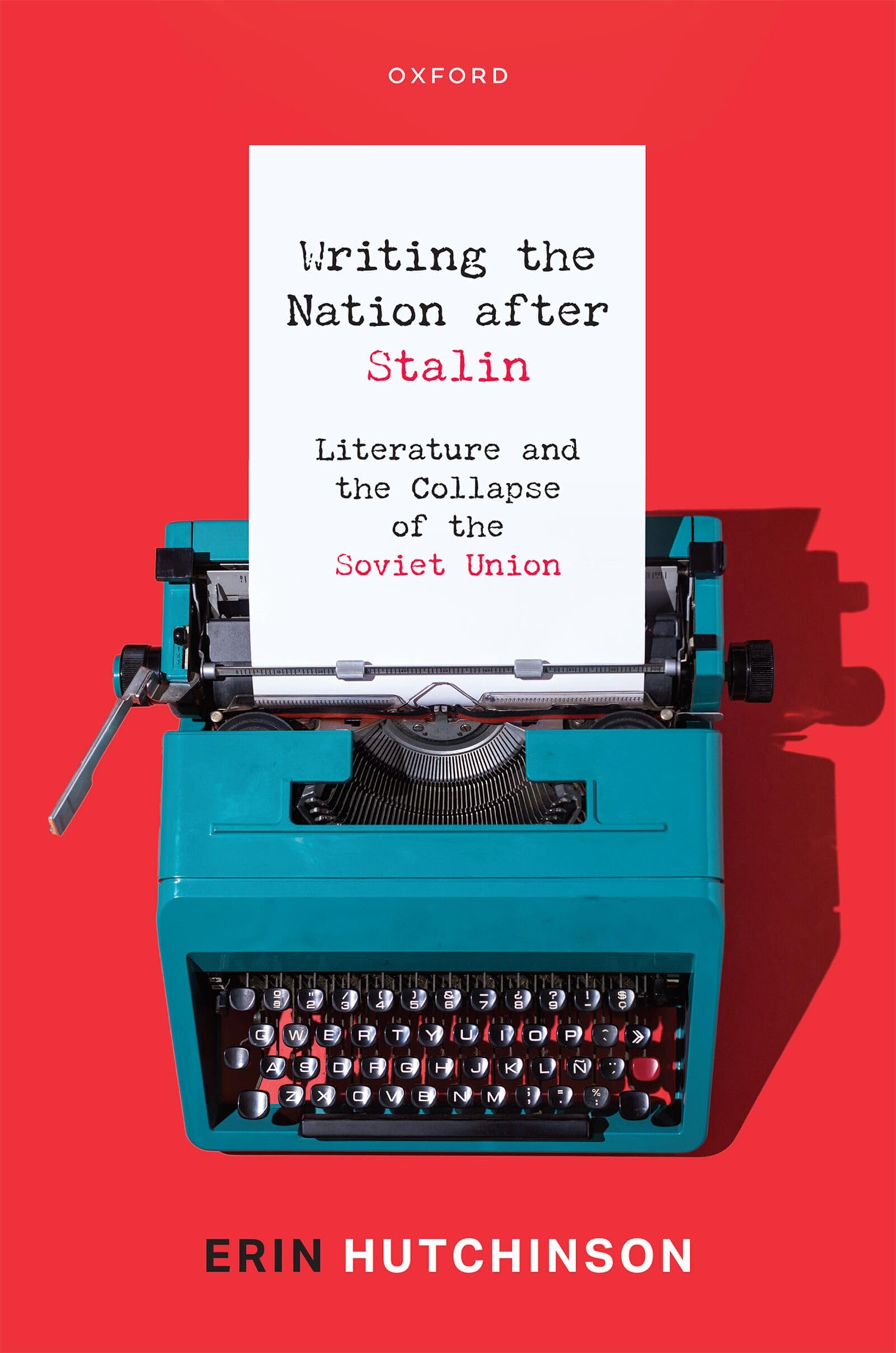 Writing the Nation After Stalin: Literature and the Collapse of the Soviet Union