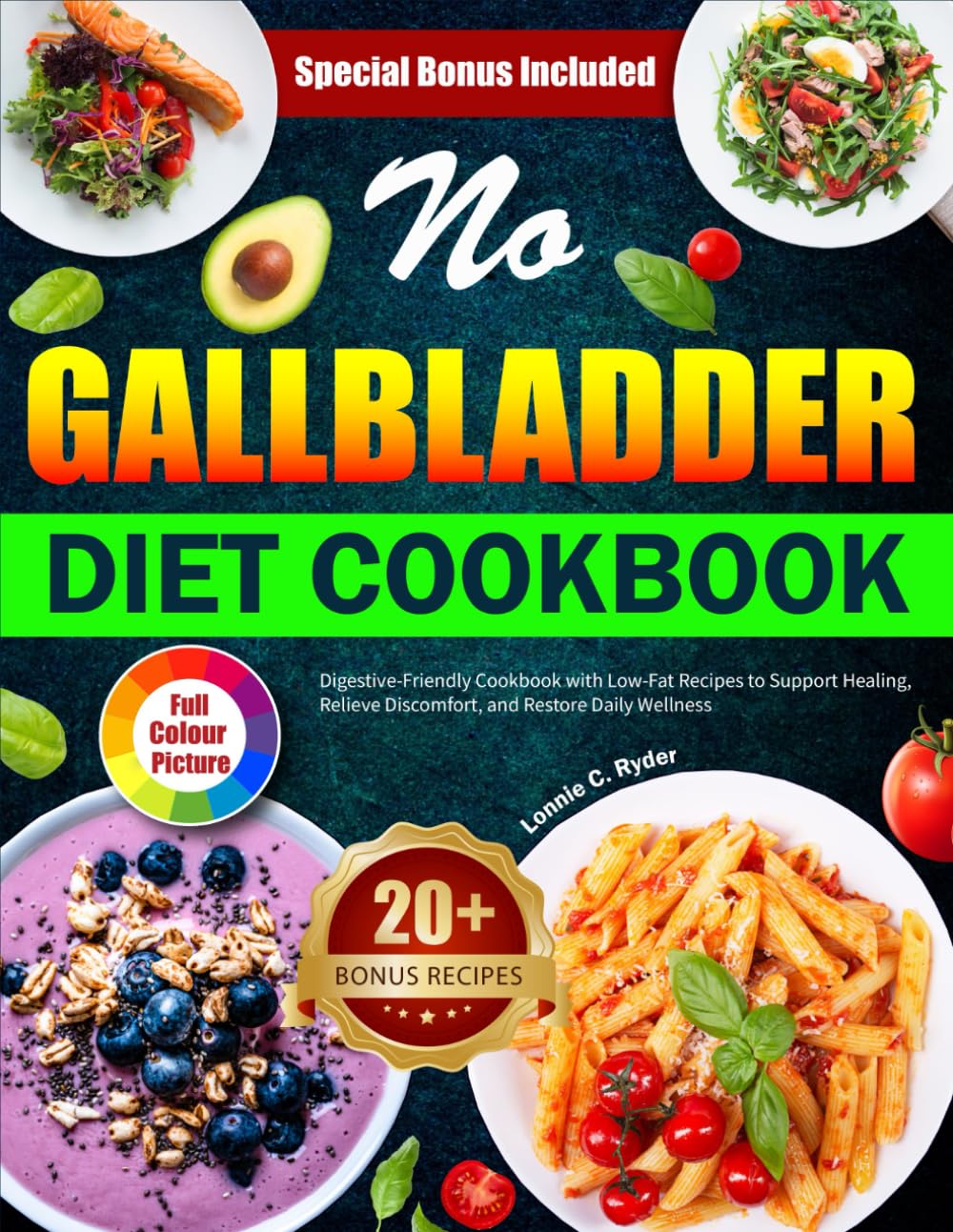 No Gallbladder Diet Cookbook: Digestive-Friendly Cookbook with Low-Fat Recipes to Support Healing, Relieve Discomfort, and Restore Daily Wellness