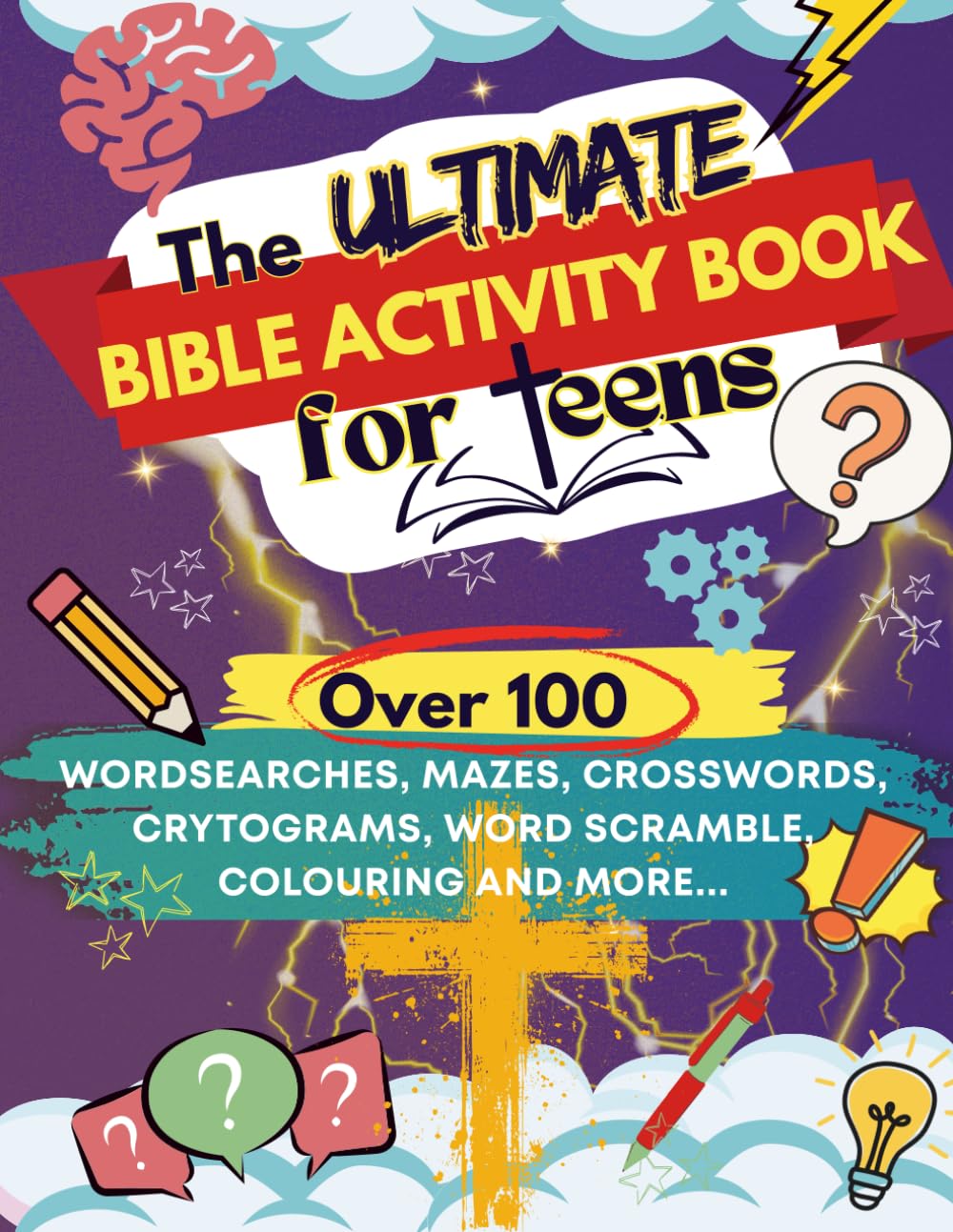 The Ultimate Bible Activity Book for Teens: Over 100 wordsearches, mazes, crosswords, crytograms, word scramble, colouring and more