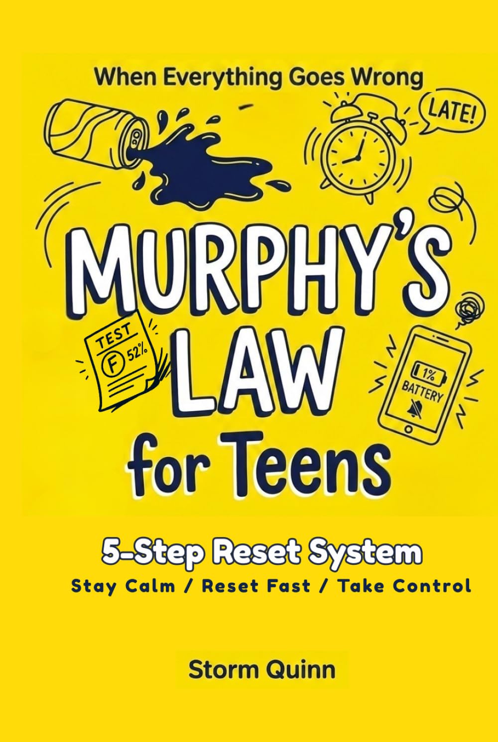 Murphy's Law for Teens: Practical Life Principles to Stay Calm, Reset Fast, and Take Control of Stress and Overthinking When Everything Goes Wrong