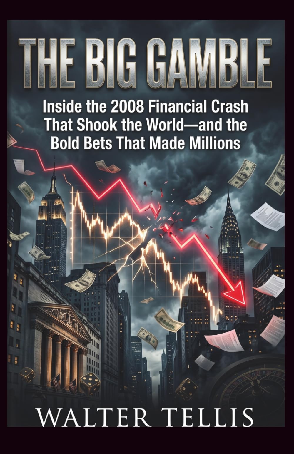 The Big Gamble: Inside the 2008 Financial Crash That Shook the World—and the Bold Bets That Made Millions: 19 (True Story Behind the Screen)
