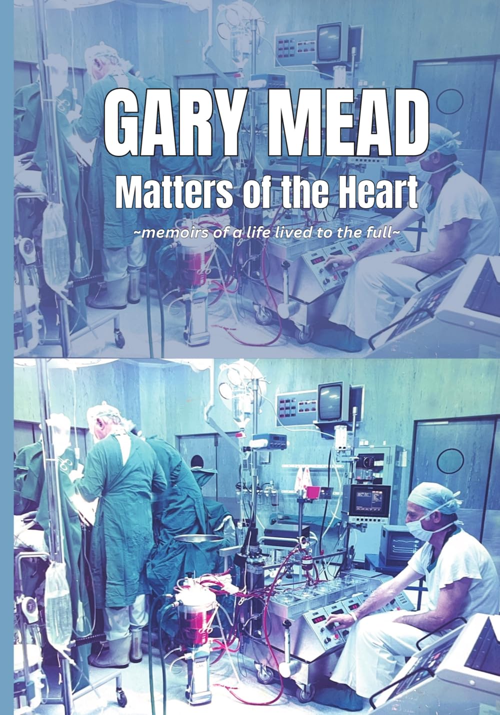 Matters of the Heart: memoirs of a life lived to the full