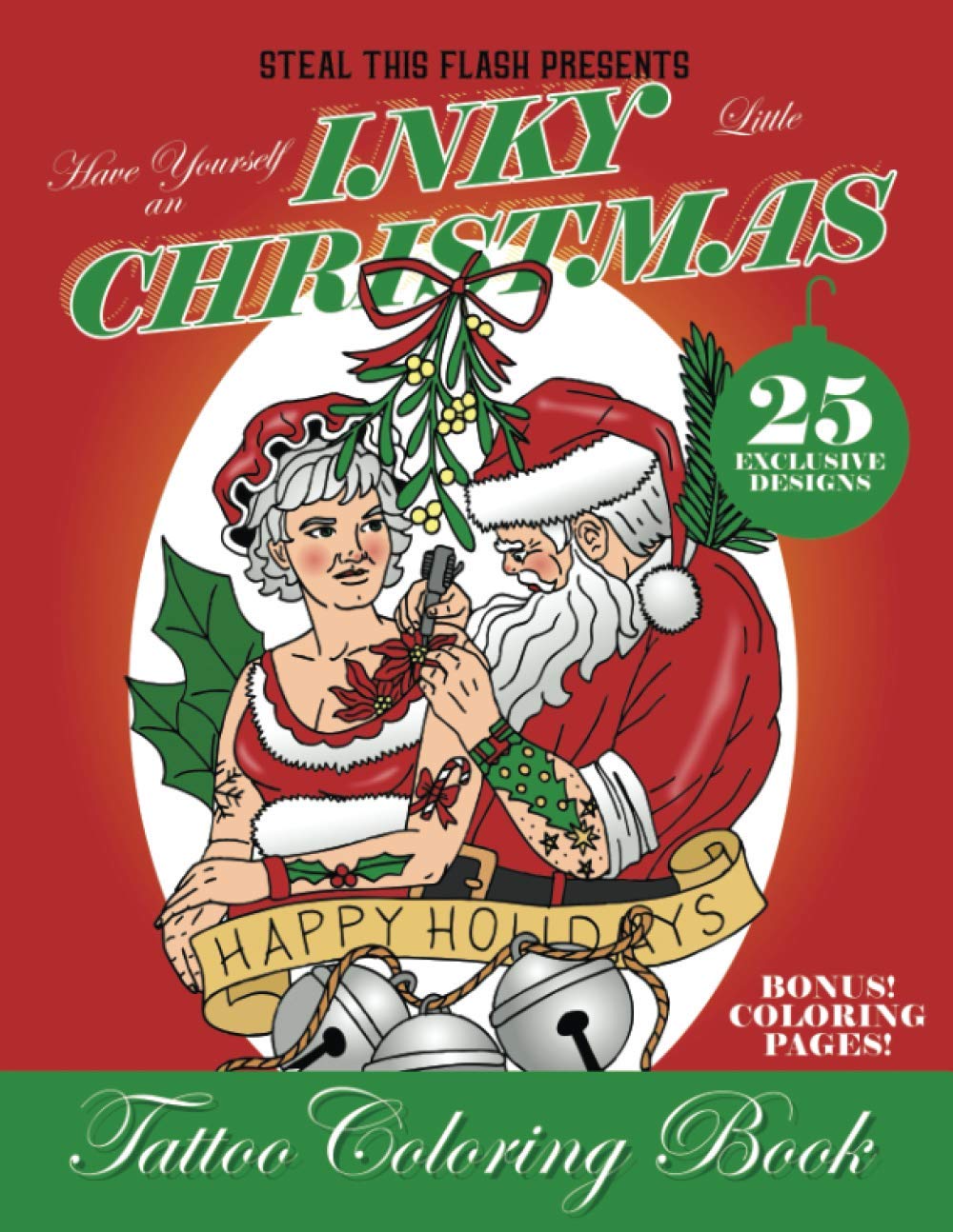 Have Yourself An Inky Little Christmas Tattoo Coloring Book: Steal This Flash Presents