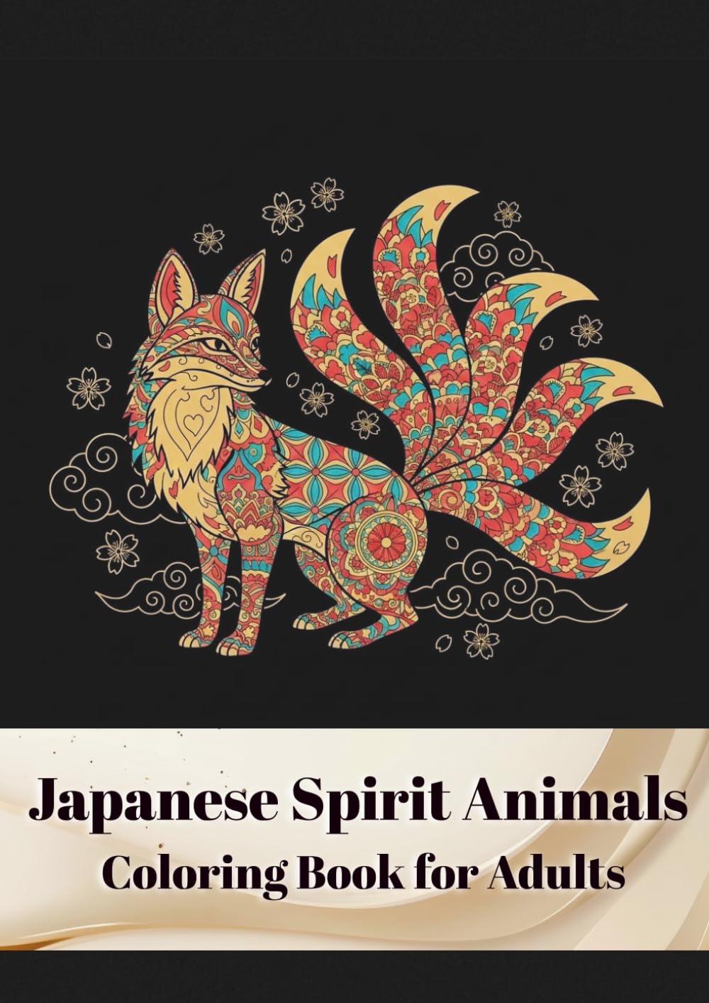 Japanese Spirit Animals Coloring Book for Adults: Unwind with Zen Kitsune, Dragons, and Koi: Intricate Mandalas & Patterns for Stress Relief and Mindfulness