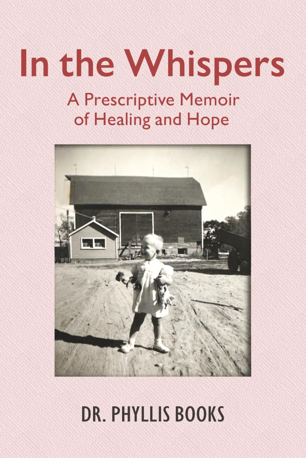 In the Whispers: A Prescriptive Memoir of Healing and Hope