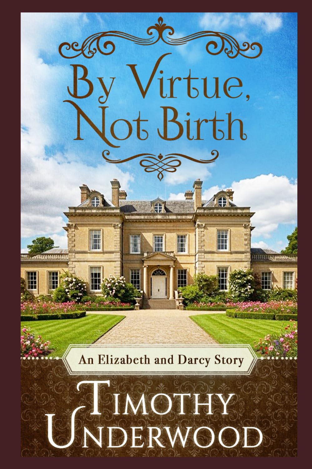 By Virtue, Not Birth: An Elizabeth and Darcy Story (Mr. Underwood's Elizabeth & Darcy Stories)