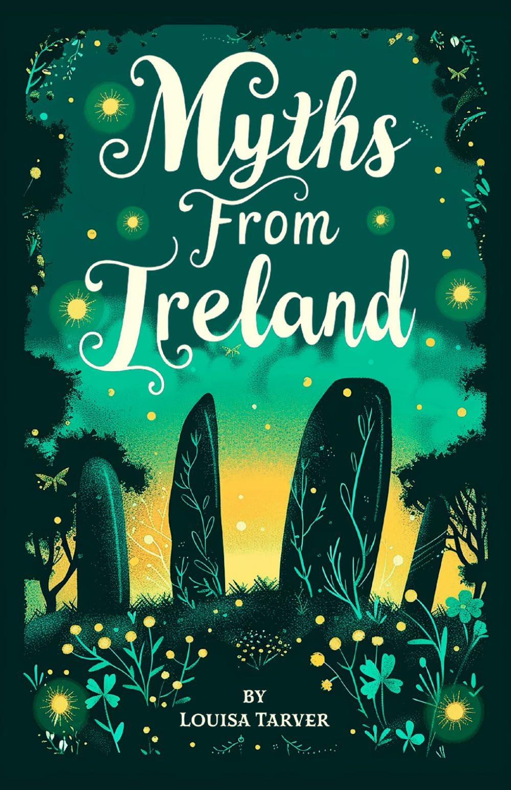 Myths From Ireland: An Anthology of Irish Mythology and Legends from Ireland's Mythical Folklore Tales Famous Stories Old Celtic Creatures Ghosts ... of the Evil Eye Púca (Myths and Legends)