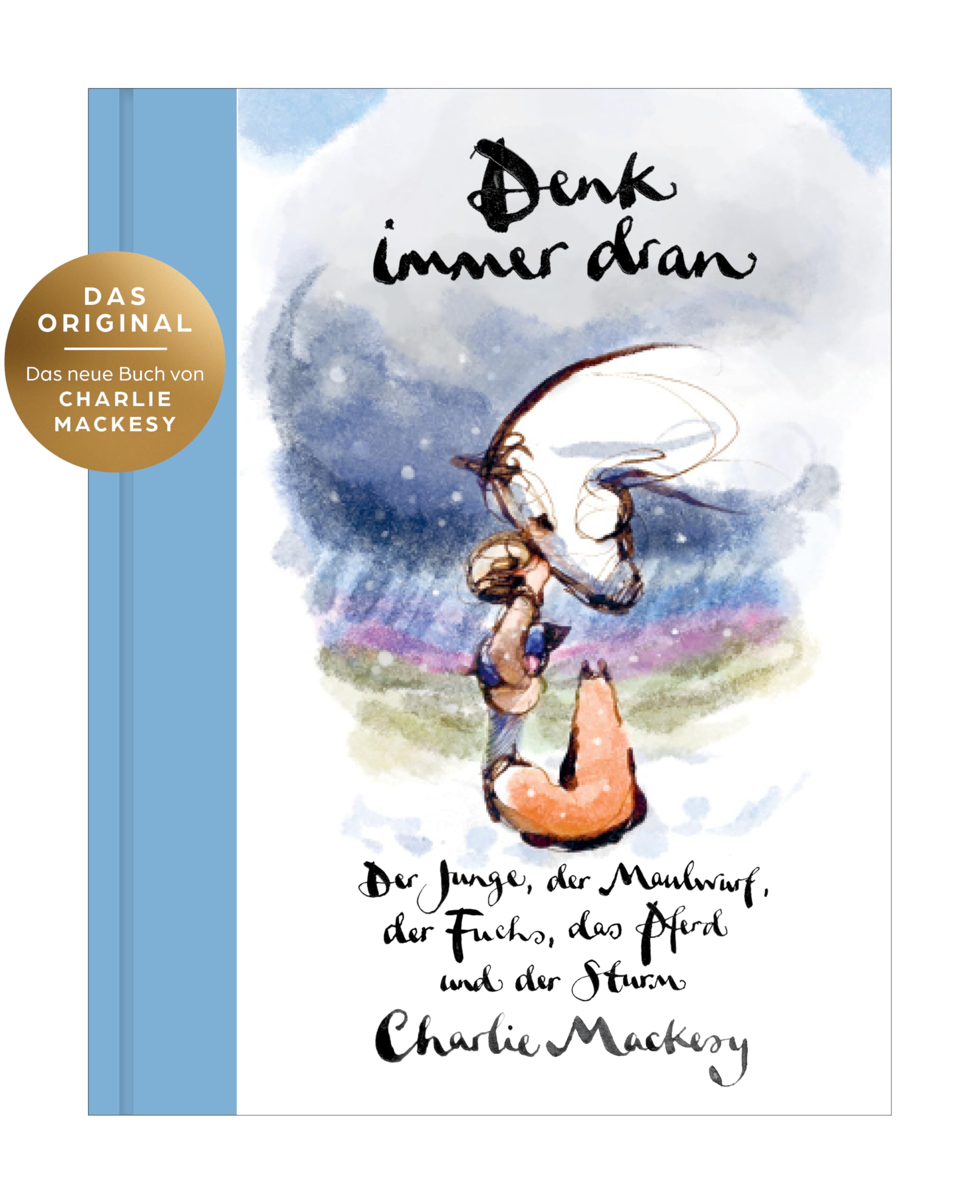 Denk immer dran: Der Junge, der Maulwurf, der Fuchs, das Pferd und der Sturm - Das neue Buch von Charlie Mackesy ist da! - Der New York Times & Sunday Times Bestseller Platz 1