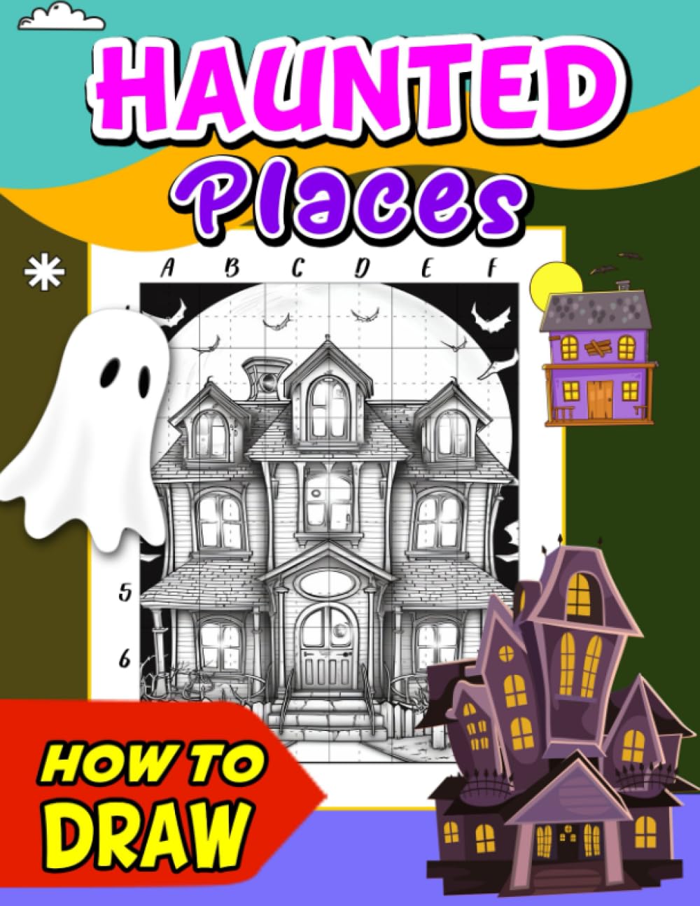 How To Draw Haunted Places: Step-by-Step Drawing Guide for Spooky Illustrations - Create Haunted Houses, Castles, and Cemeteries with Easy Tutorials