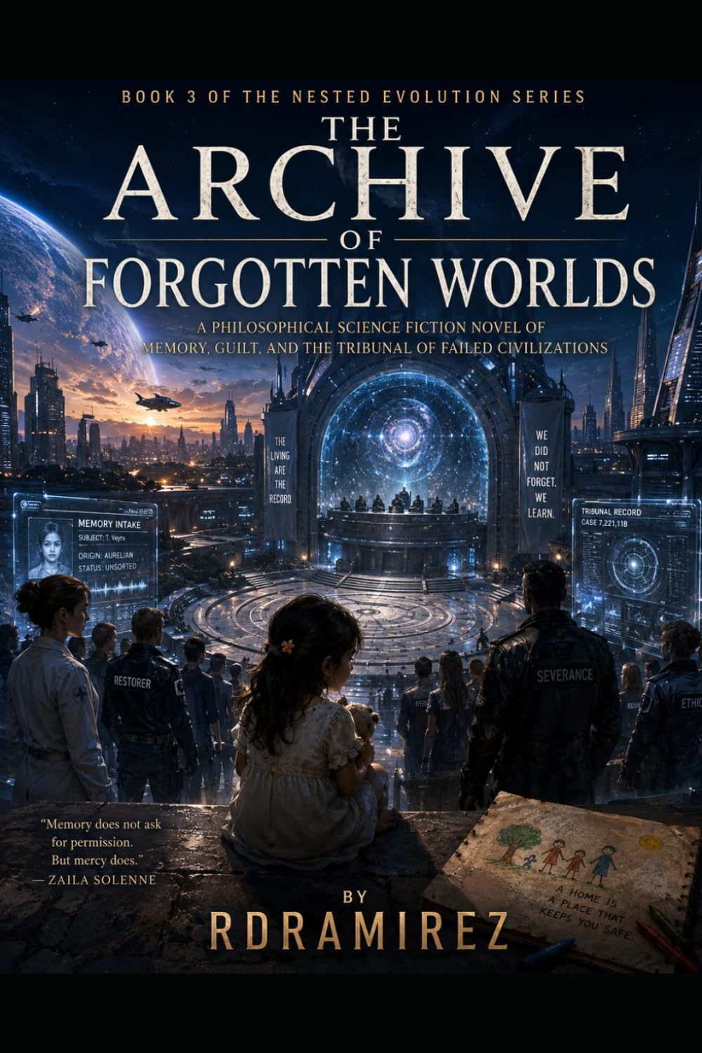 THE ARCHIVE OF FORGOTTEN WORLDS: Book 3 of The Nested Evolution Series: A Philosophical Science Fiction Novel of Memory, Guilt, and the Tribunal of Failed Civilizations