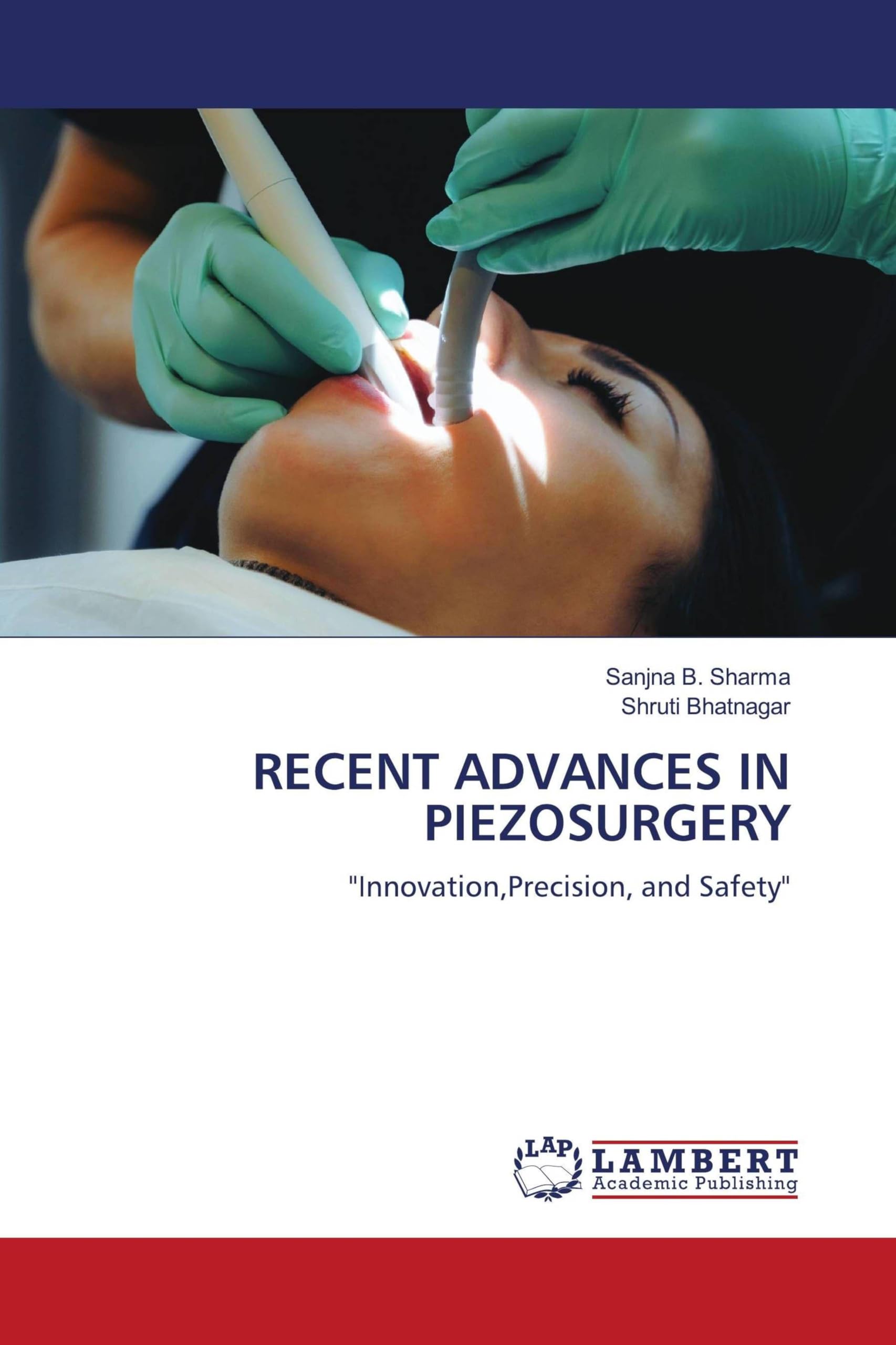 Recent Advances in Piezosurgery: "Innovation,Precision, and Safety"