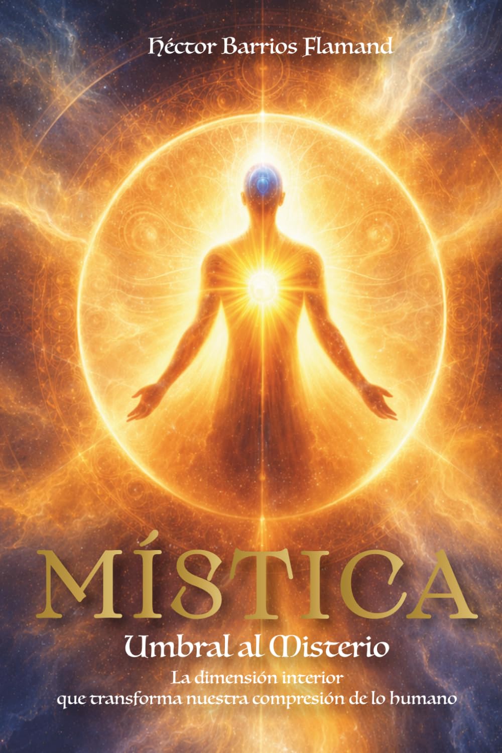 MÍSTICA - Umbral Al Misterio: La dimensión interior que transforma nuestra comprensión de lo humano