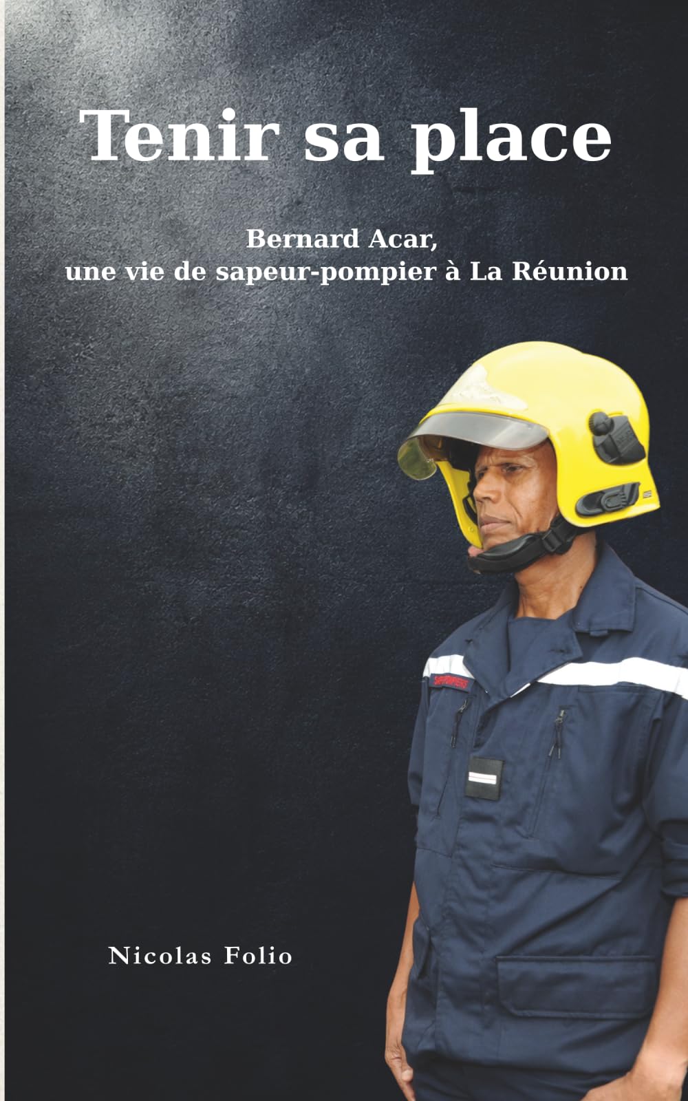 Tenir sa place: Bernard Acar, une vie de sapeur-pompiers à La Réunion