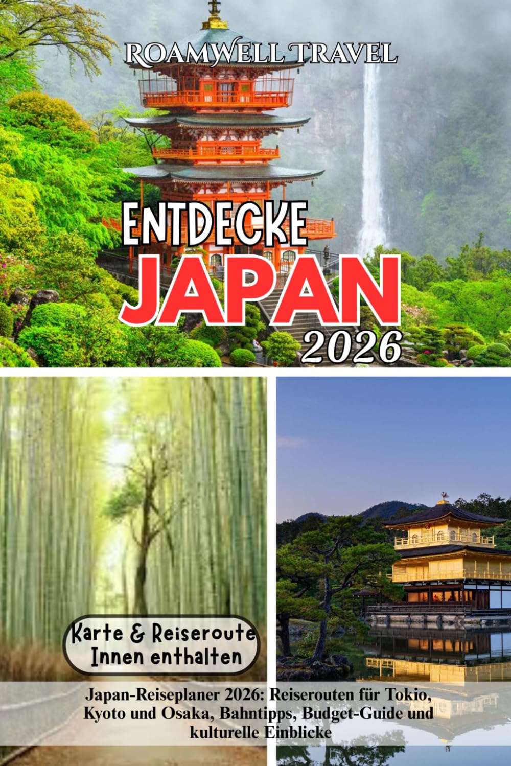 ENTDECKE JAPAN 2026: Japan-Reiseplaner 2026: Reiserouten für Tokio, Kyoto und Osaka, Bahntipps, Budget-Guide und kulturelle Einblicke