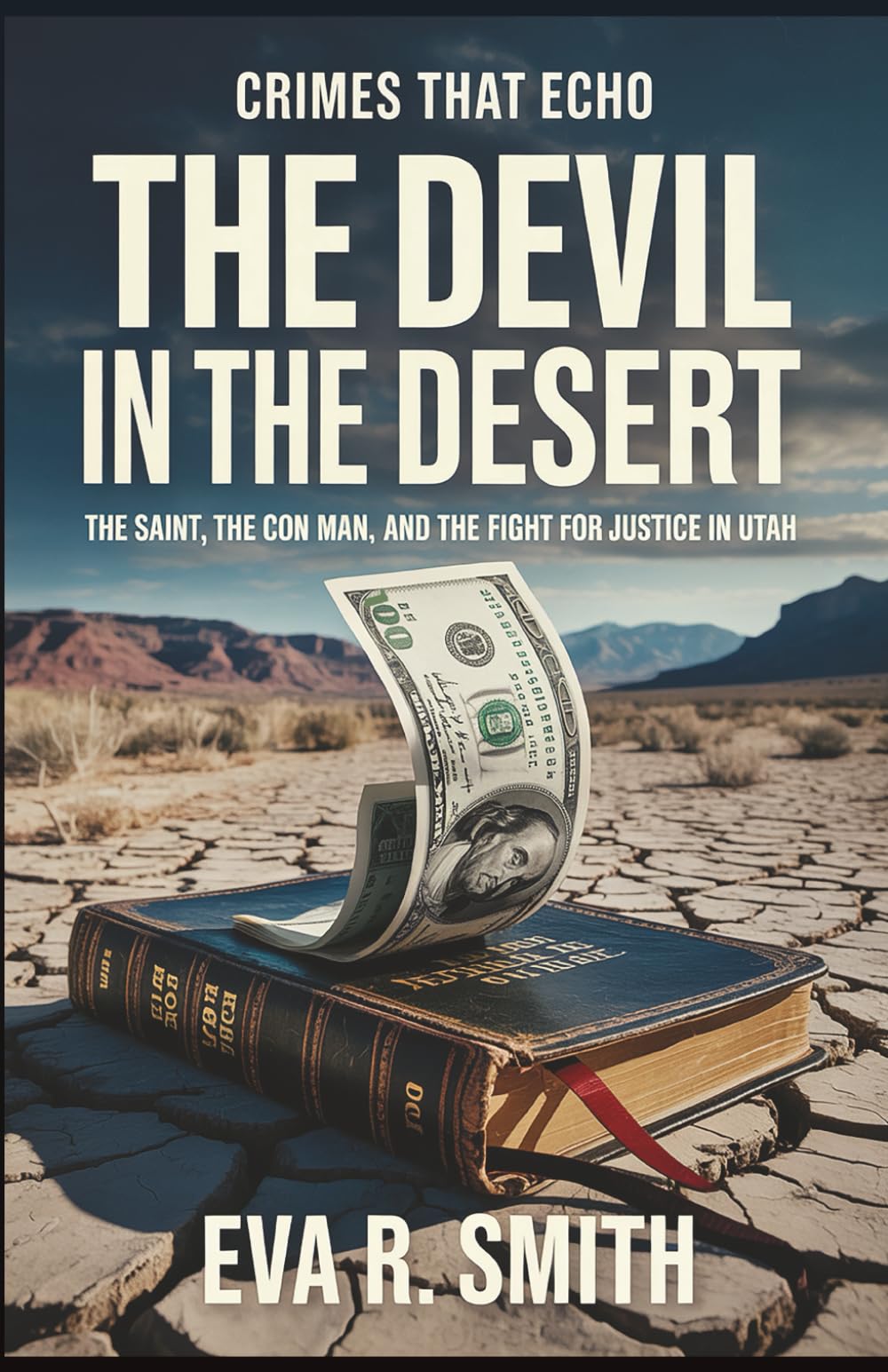 The Devil in the Desert: The Survivors, the Con Man, and the Hunt for a Criminal Mastermind - A True Psychological Crime Story (Crimes That Echo)