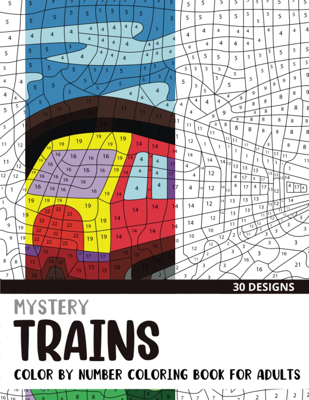 Mystery Trains Color By Number Coloring Book for Adults: 30 Unique Adult Coloring Mystery Puzzle Designs (Mystery Color By Number Books for Adults)