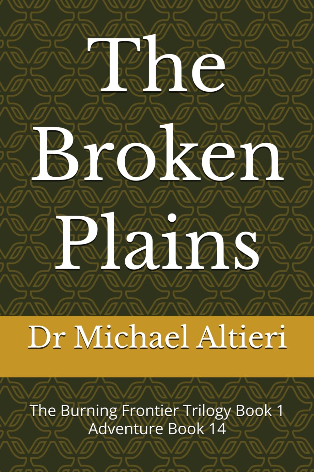 The Broken Plains: The Burning Frontier Trilogy Book 1 Adventure Book 14 (The Adventures of Wiggly Woo and Bouncy Banana)