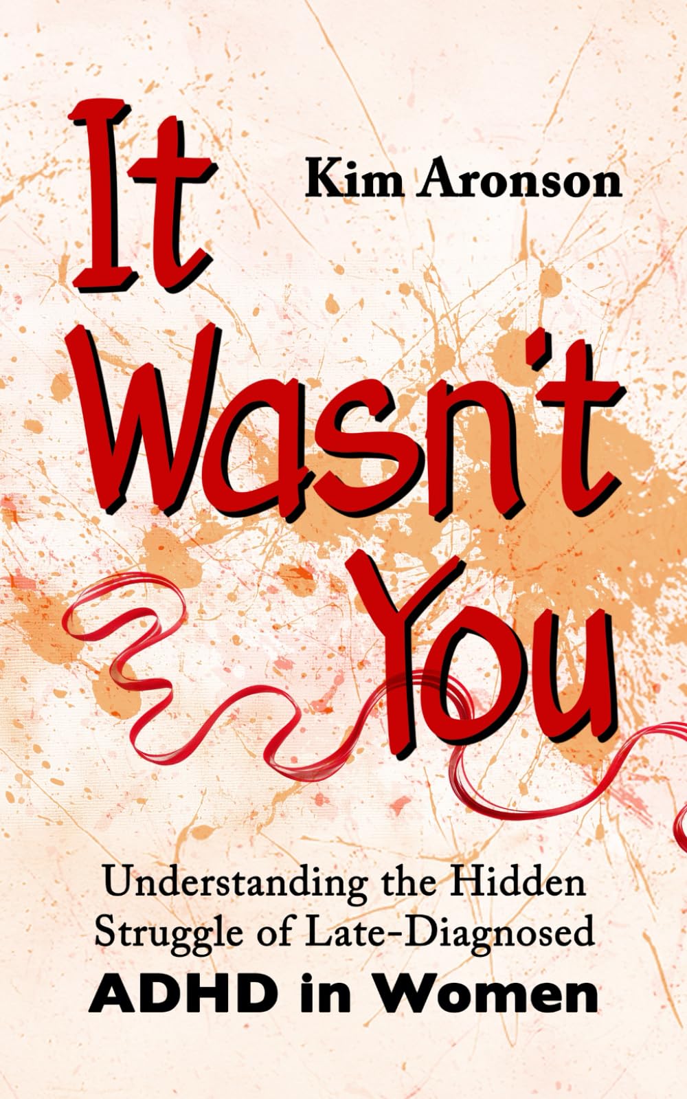 It Wasn't You: Understanding the Hidden Struggle of Late-Diagnosed ADHD in Women