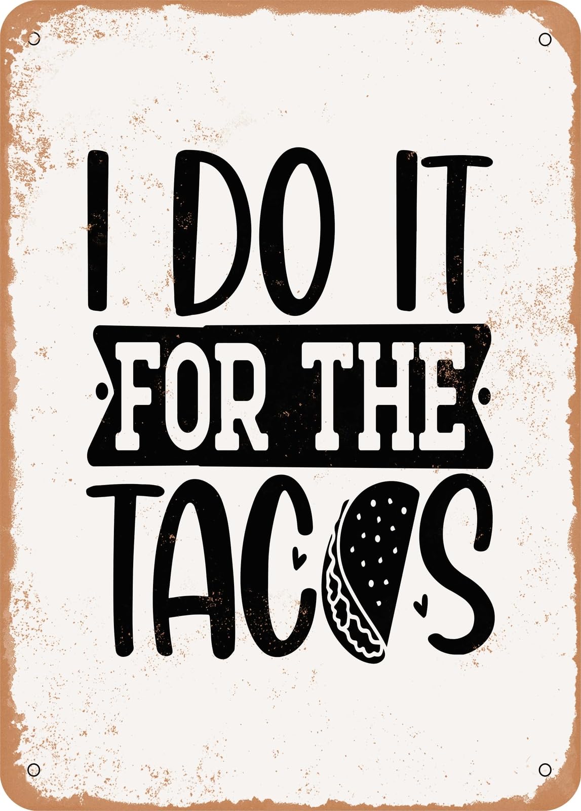 Miaomansenstore Metal Sign - I Do It For The Tacos - Vintage Rusty Look Home Decor