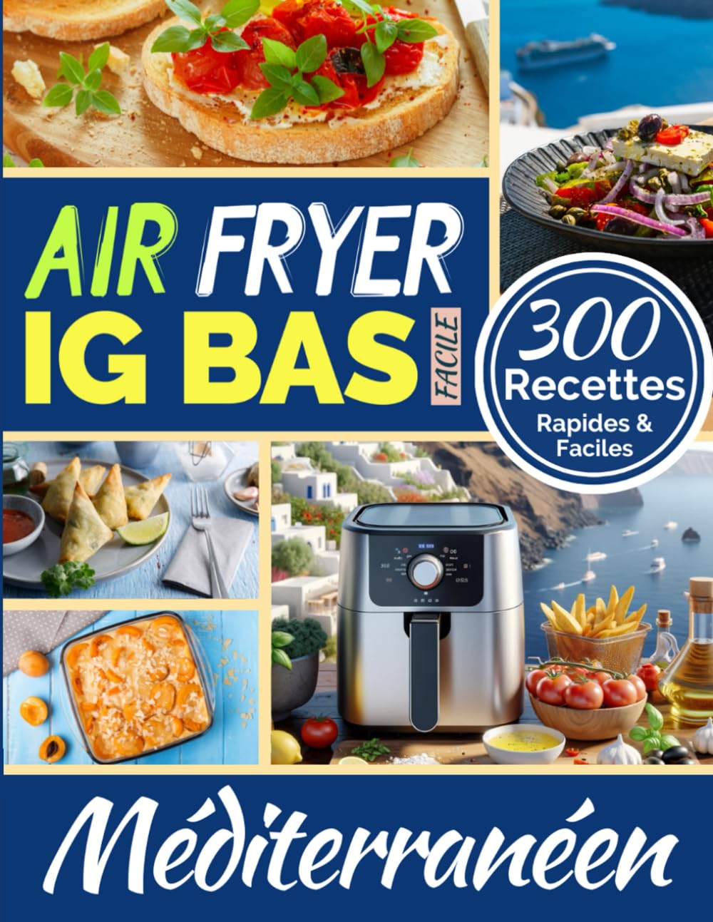 Couverture : Air Fryer IG Bas Méditerranéen: 300 Recettes Rapides et Faciles