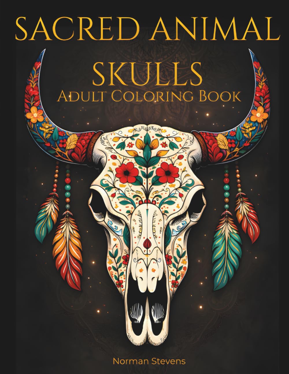 Sacred Animal Skulls – Adult Coloring Book: Intricate Tribal & Floral Designs Featuring Spirit Animals, Sacred Skulls and Boho Art for Stress Relief