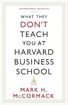 What They Dont Teach You At Harvard Busi: Mark H. McCormack
