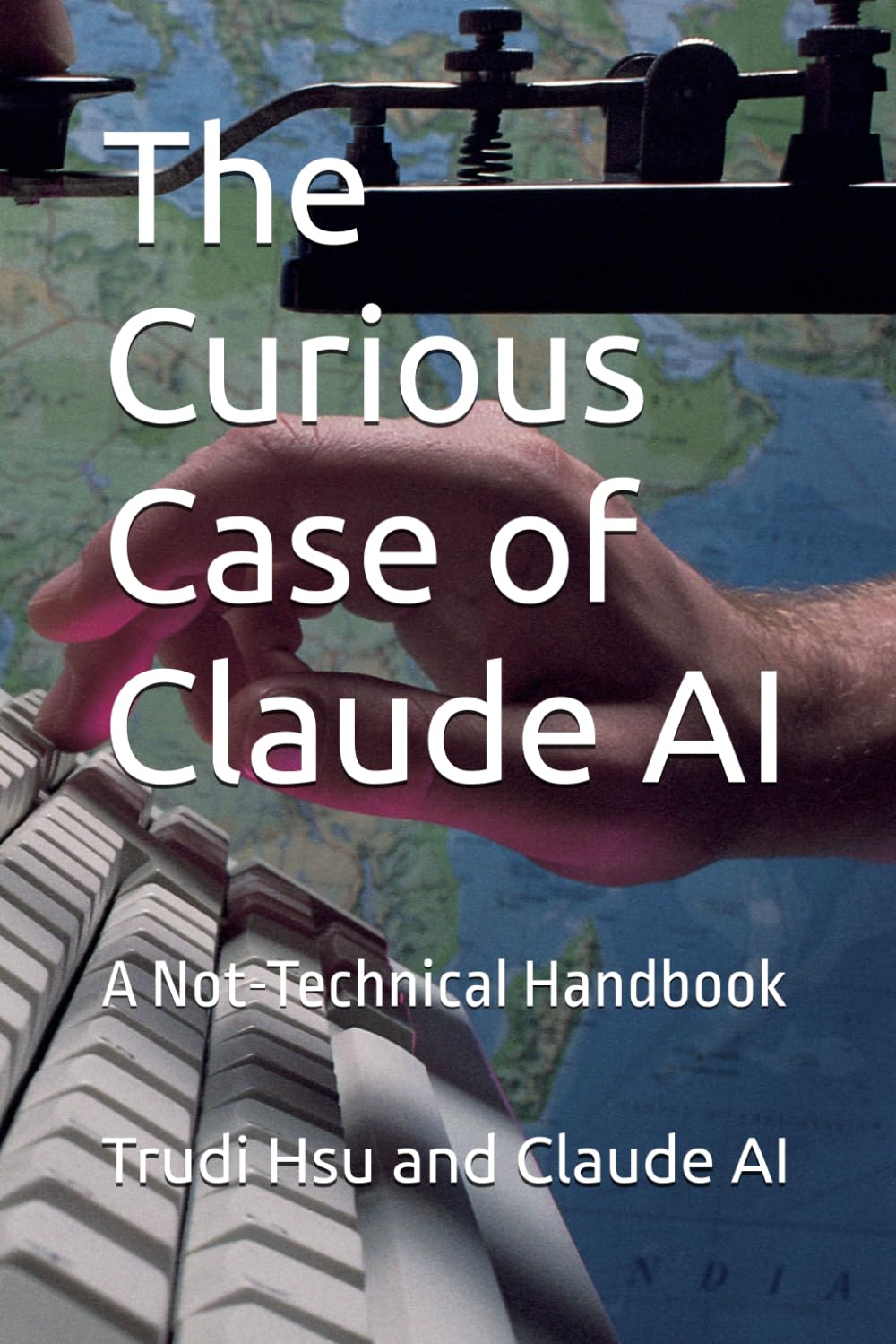 The Curious Case of Claude AI: A Not-Technical Handbook