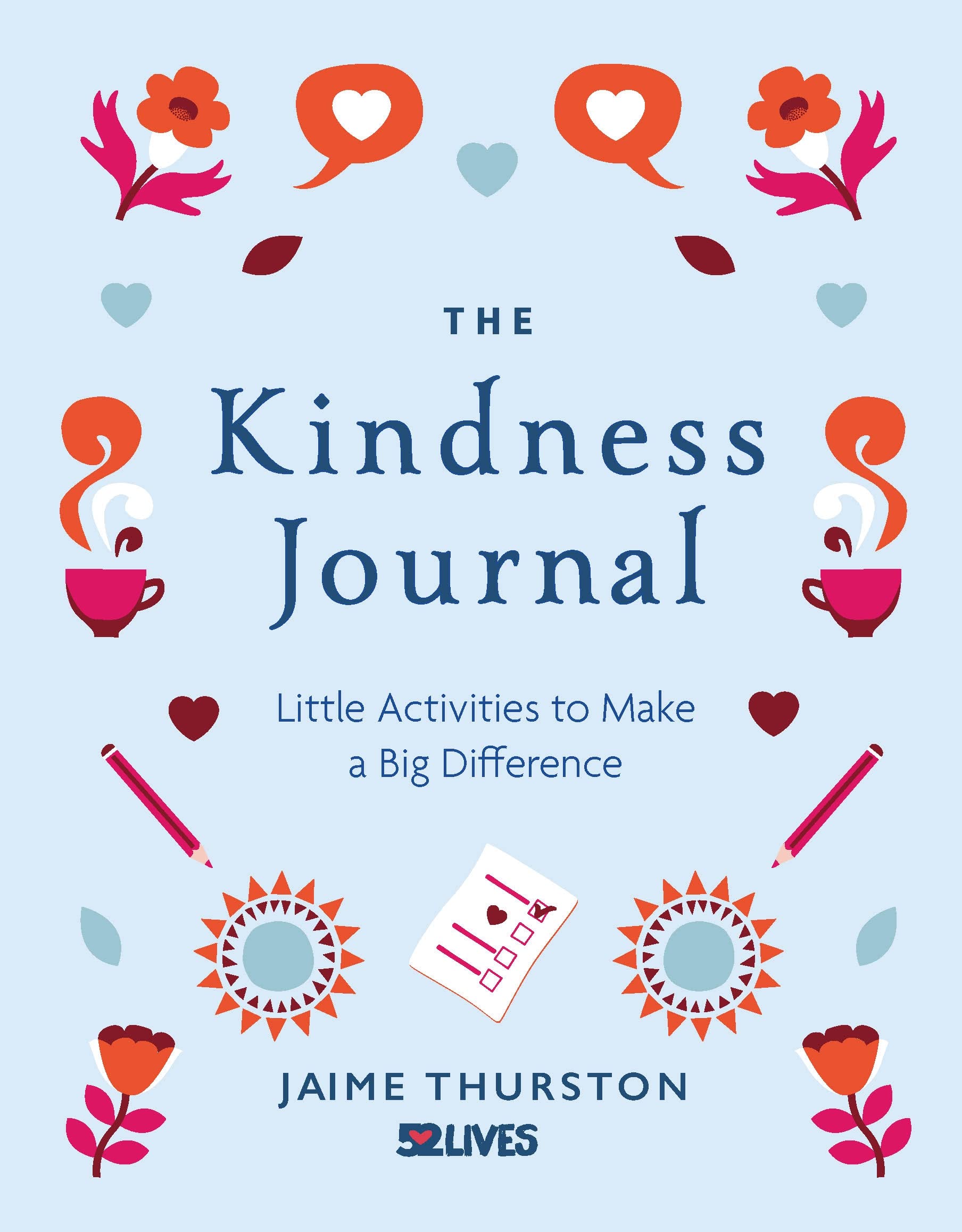 THE KINDNESS JOURNAL: LITTLE ACTIVITIES TO MAKE A BIG DIFFERENCE