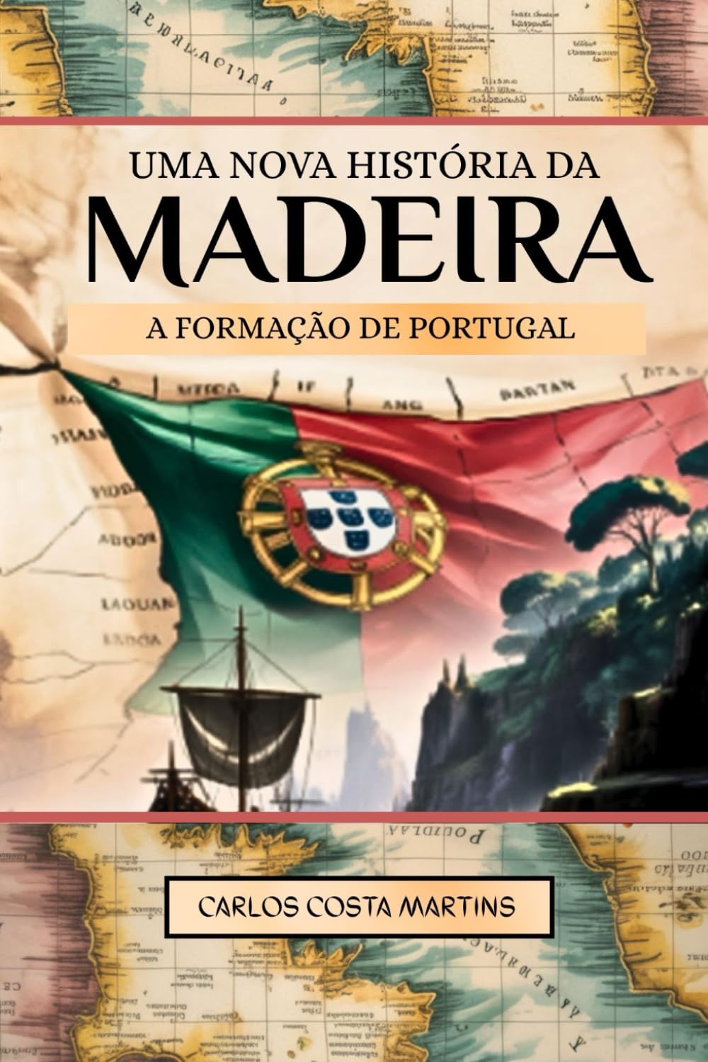 UMA NOVA HISTÓRIA DA MADEIRA: A Formação de Portugal