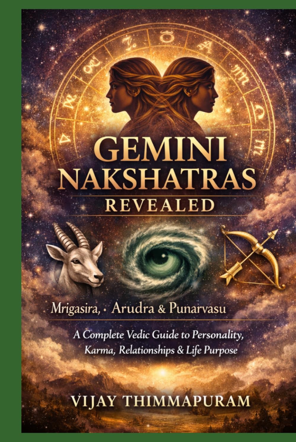 GEMINI NAKSHATRAS REVEALED: Mrigasira, Arudra & Punarvasu A Complete Vedic Guide to Personality, Karma, Relationships & Life Purpose (The Nakshatra Wisdom Series)