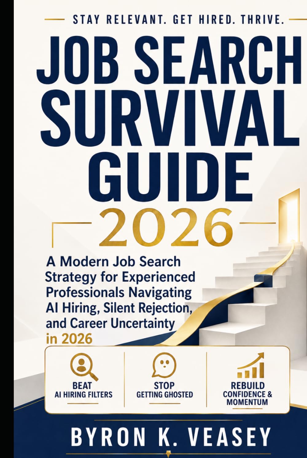 Job Search Survival Guide 2026: A Practical Framework for Navigating Job Search Silence, Rebuilding Confidence, and Becoming Visible in the 2026 Hiring Market