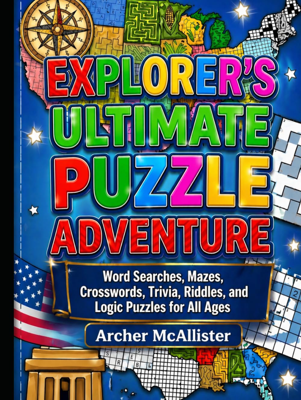 EXPLORER'S ULTIMATE PUZZLE ADVENTURE: Word Searches, Mazes, Crosswords, Trivia, Riddles, and Logic Puzzles for All Ages