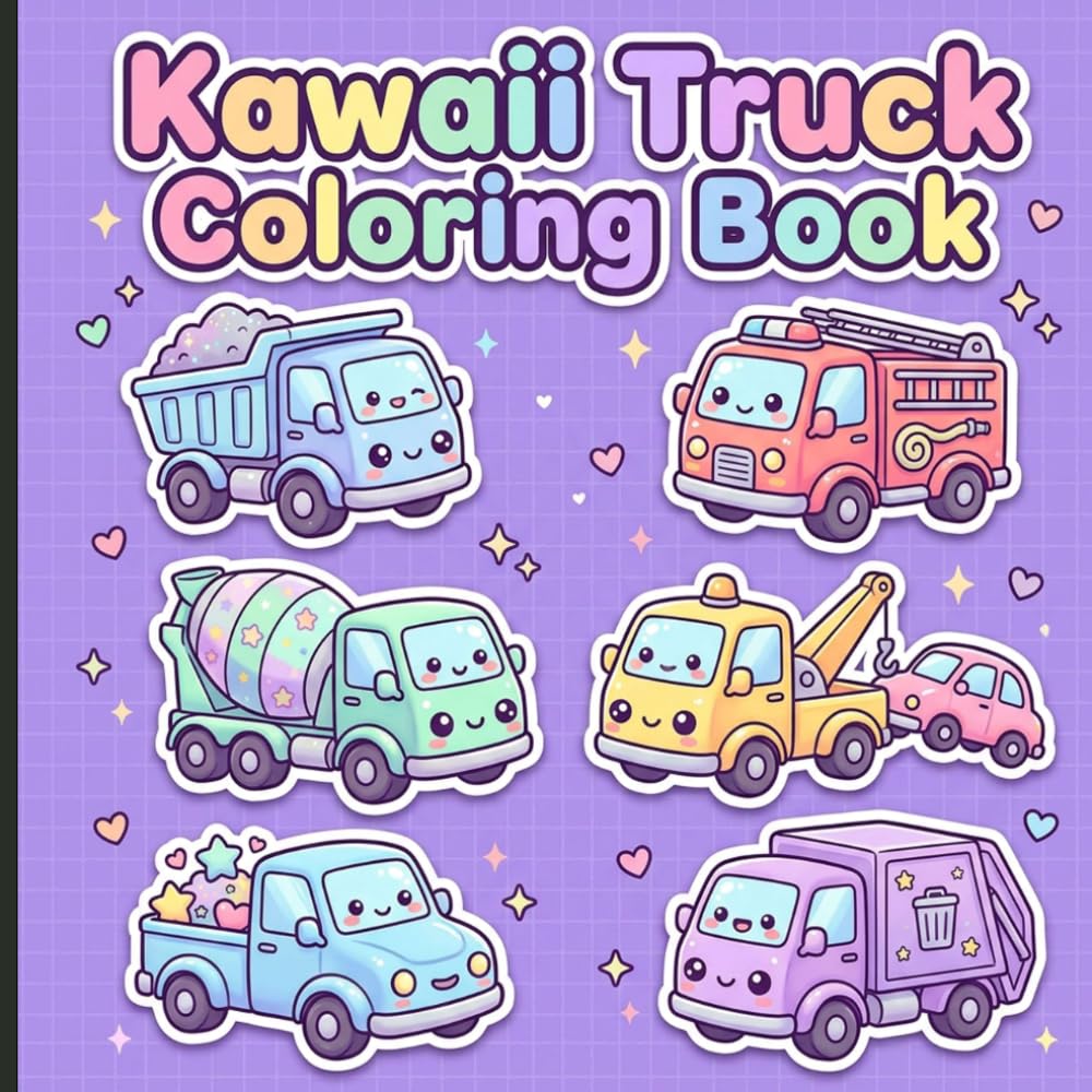 Kawaii Truck Coloring Book: A frustration-free kawaii coloring experience featuring super cute trucks and diggers in fun framed scenes for kids ages 4-8.
