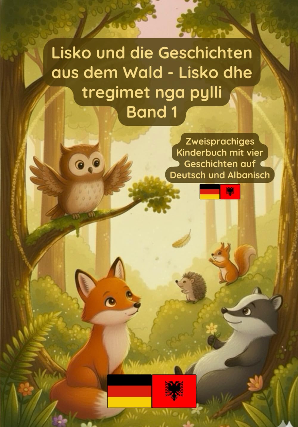 Lisko und die Geschichten aus dem Wald - Lisko dhe tregimet nga pylli Band 1: Zweisprachiges Kinderbuch Deutsch und Albanisch