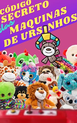 Código Secreto das Máquinas de Ursinhos: Desvendando a forma de vencer nas Máquinas de Ursinho em dicas simples e práticas. (Portuguese Edition)