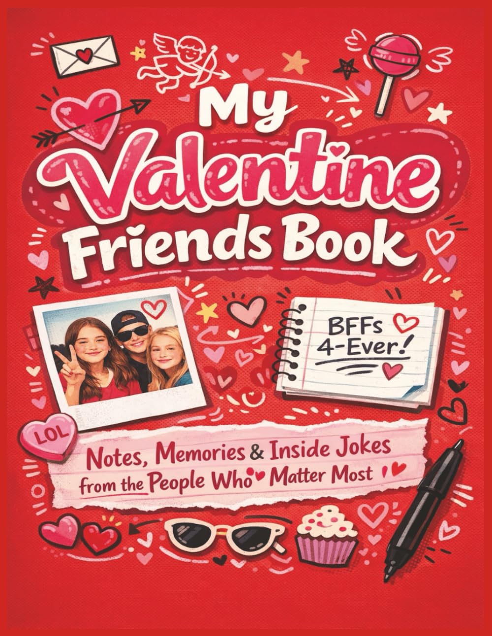My Valentine Friends Book: A Valentine Memory Book for Friends to Share Notes, Inside Jokes, and Memories