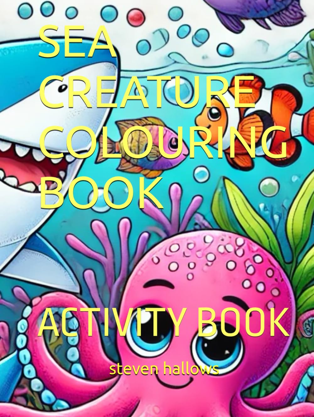 SEA CREATURE COLOURING BOOK: ACTIVITY BOOK (colouring and activity books)