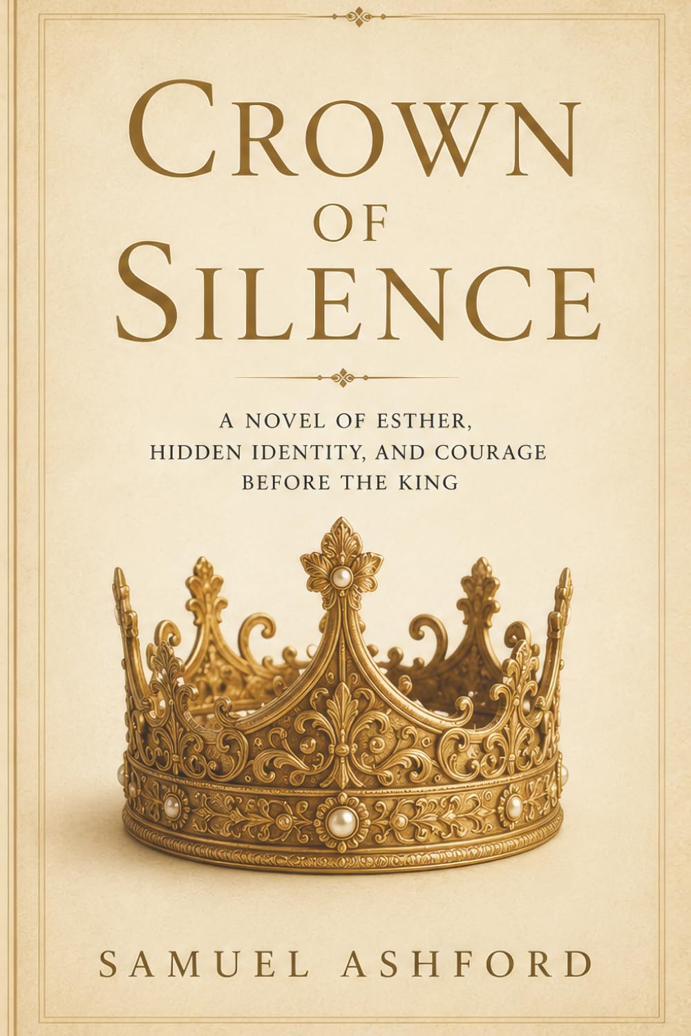 Crown Of Silence: A Novel of Esther, Hidden Identity, and Courage Before the King