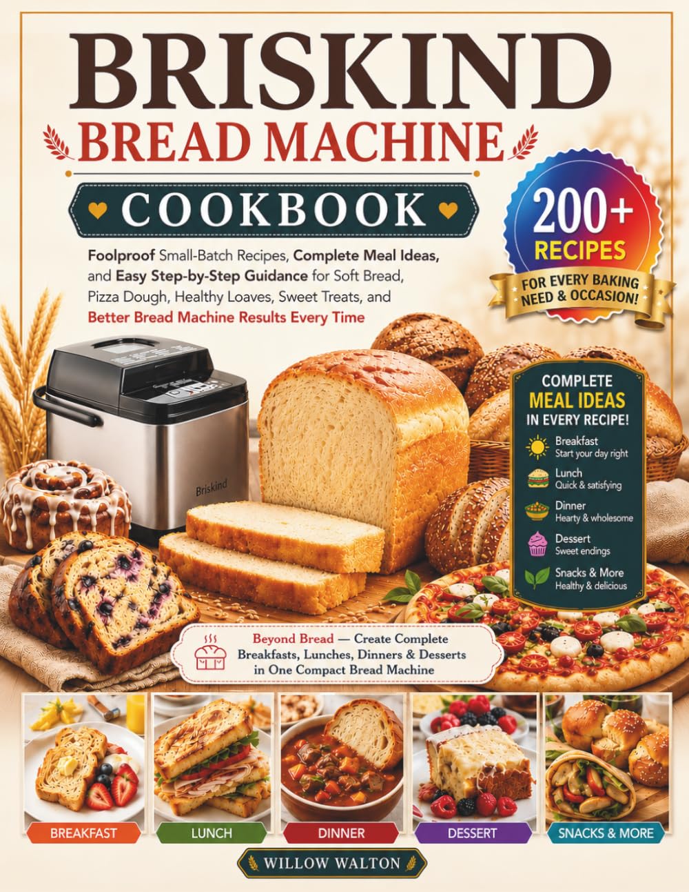 BRISKIND BREAD MACHINE COOKBOOK: Foolproof Small-Batch Recipes, Complete Meal Ideas, and Easy Step-by-Step Guidance for Soft Bread, Pizza Dough, ... and Better Bread Machine Results Every Time.