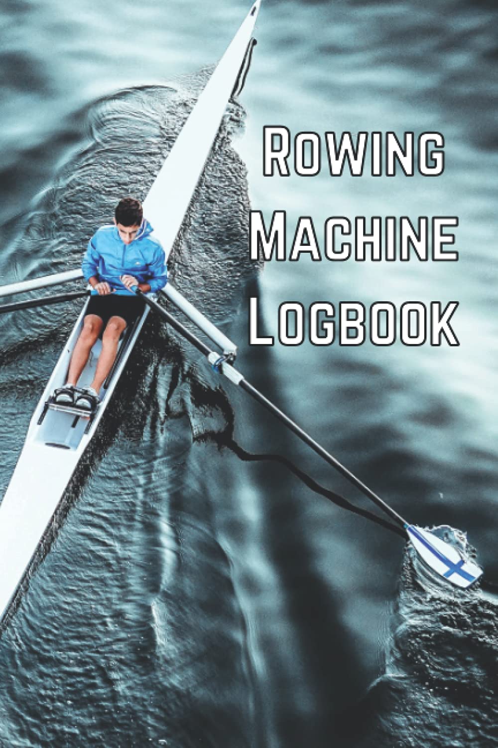 Rowing Machine Logbook: Rowing Machine Erg Training Log Book to Record Erg Workouts for Water or Air Erg, Log Meters, Time, Splits, for Home Workouts ... and Crew Trainings for Rowers and Coaches