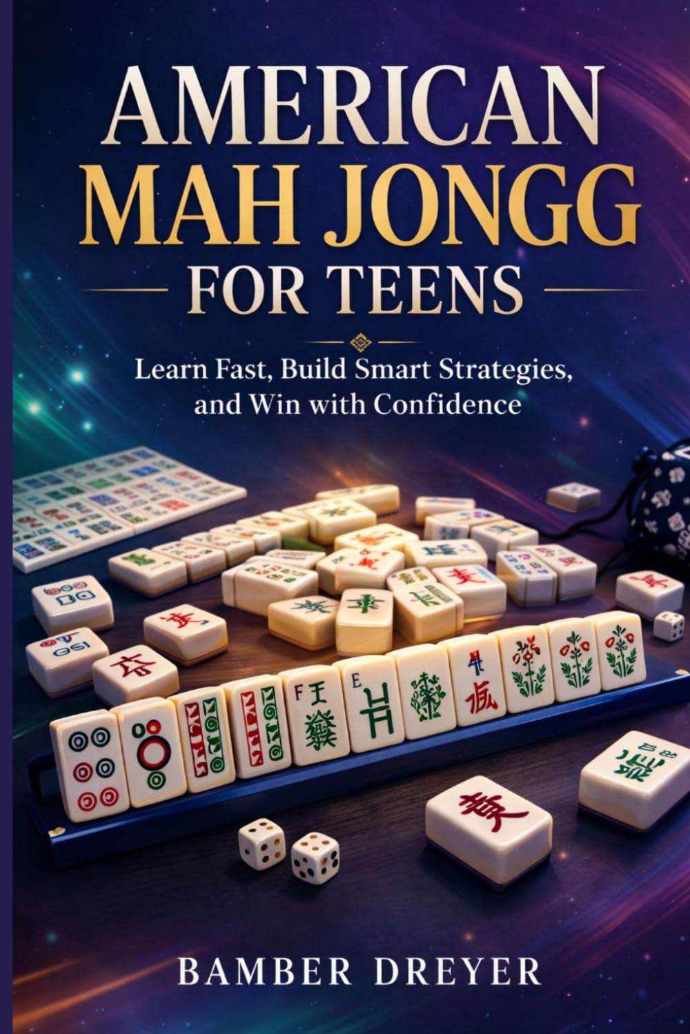 American Mah Jongg for Teens: Learn Fast, Build Smart Strategies, and Win with Confidence