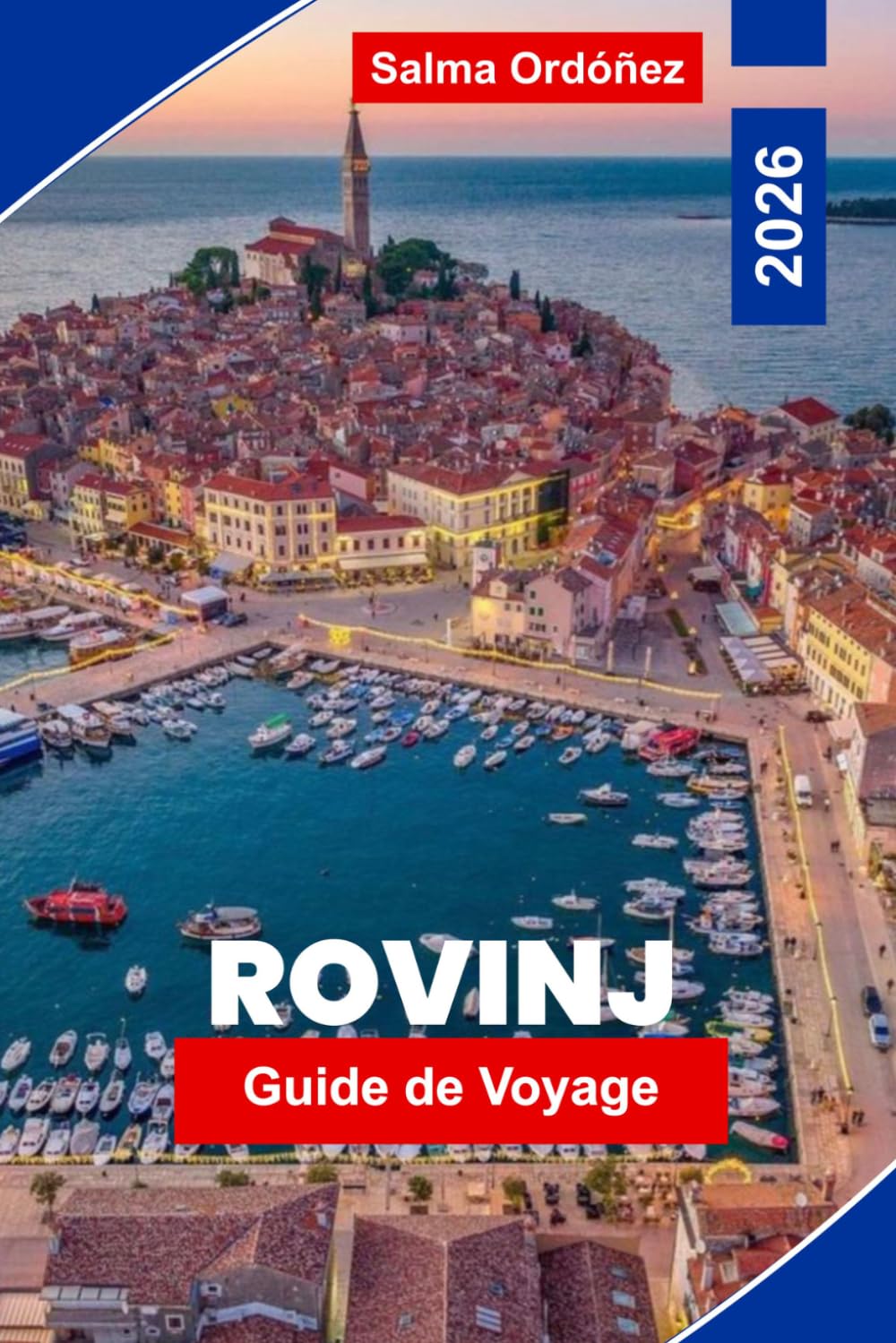 ROVINJ Guide de voyage 2026: Découvrez les rues colorées de la vieille ville, les vues sur l'Adriatique, le charme côtier, la cuisine locale et des conseils pratiques pour votre escapade en Croatie.
