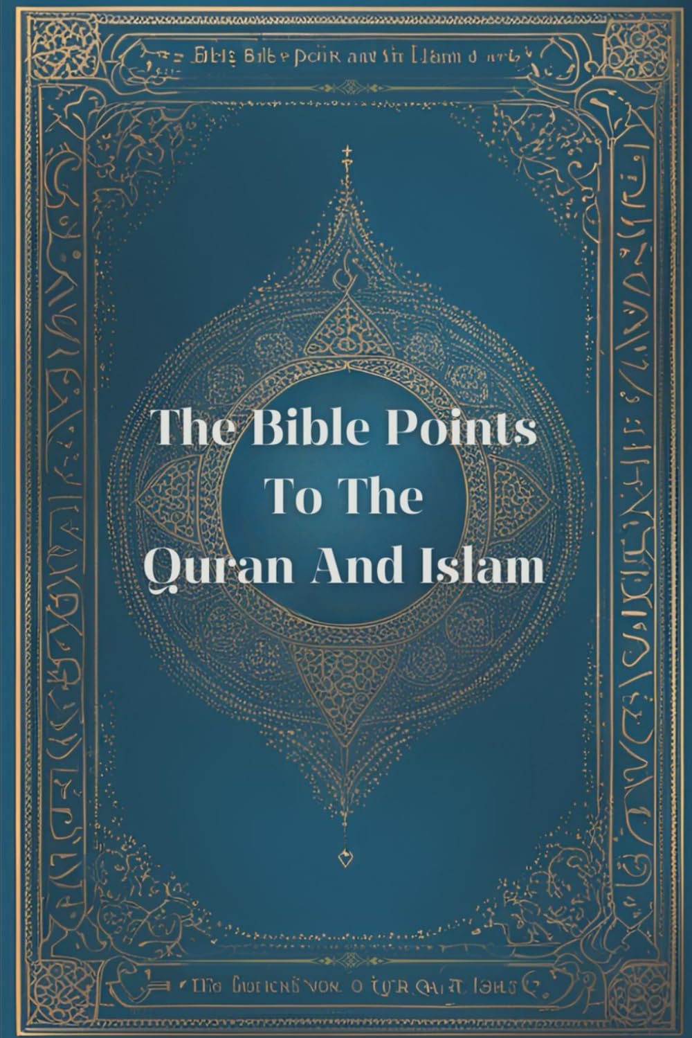 The Bible Points To The Qur'an And Islam