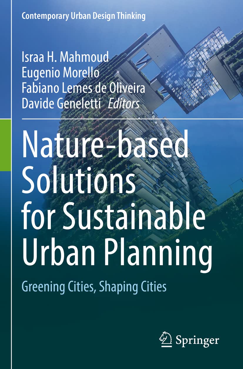Nature-based Solutions for Sustainable Urban Planning: Greening Cities, Shaping Cities (Contemporary Urban Design Thinking)