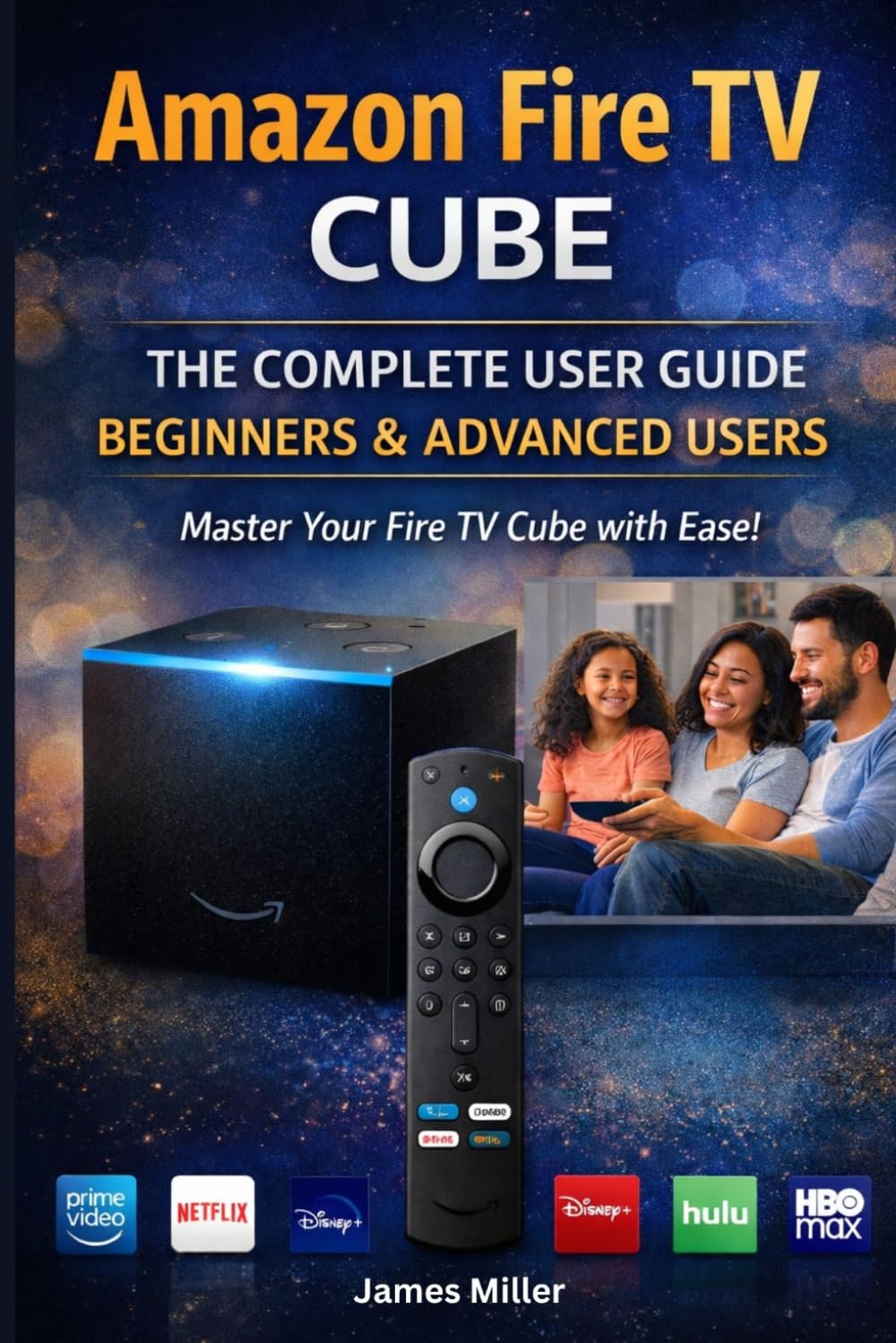 Amazon Fire TV Cube with AI-Powered Fire TV Search User Guide (2026 Updated Edition): A Beginner and Seniors-Friendly Step-by-Step Setup for Streaming, Smart Control, and Troubleshooting