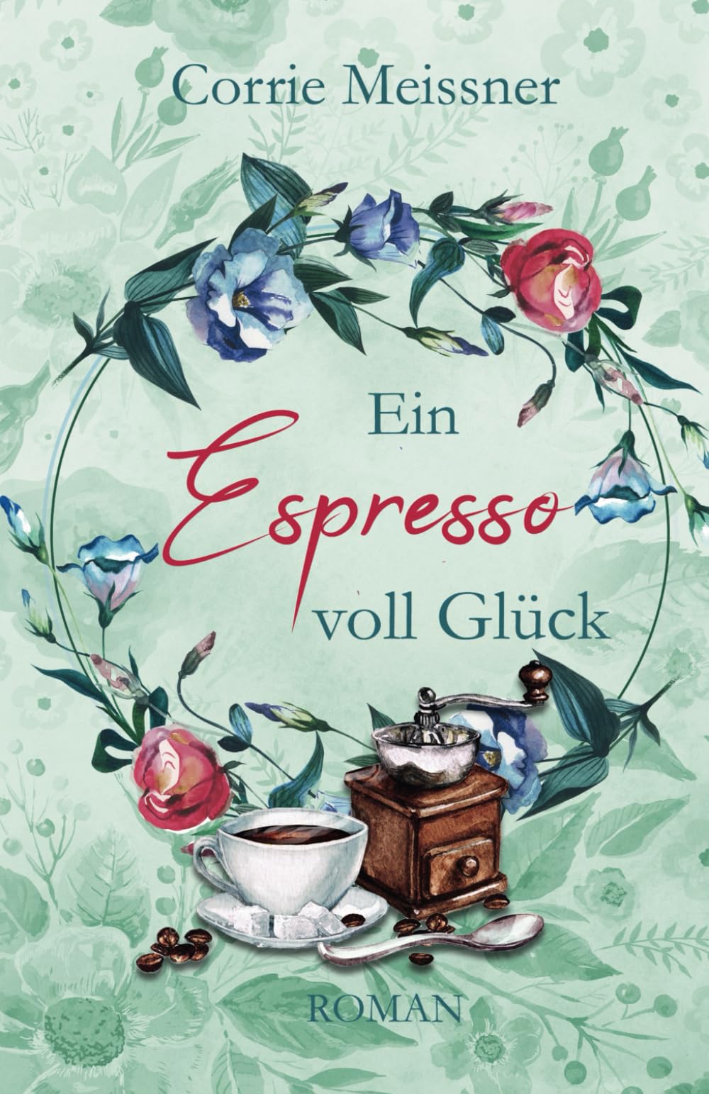 Ein Espresso voll Glück (Glück im Blumenviertel)