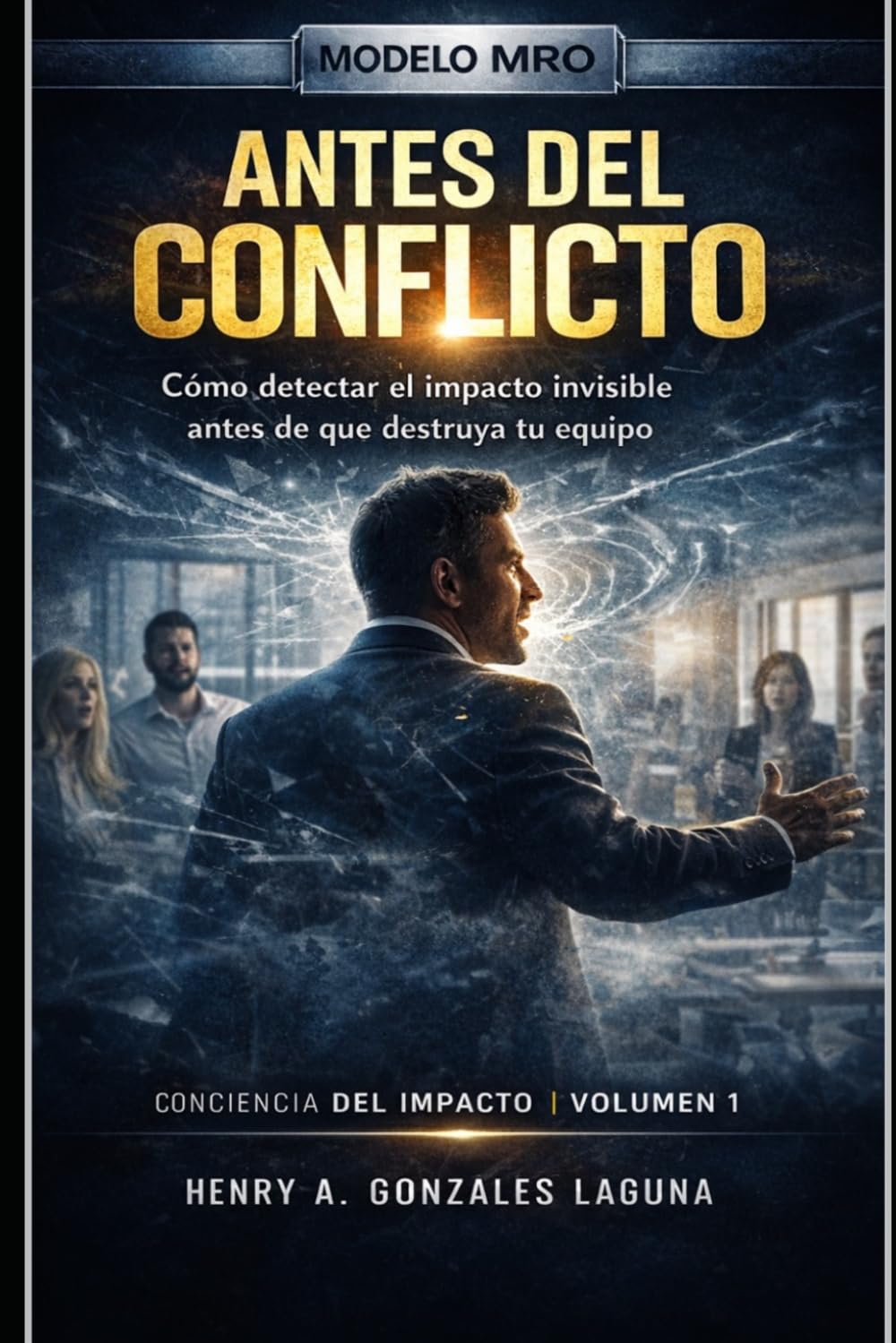 Antes del Conflicto (MRO): Cómo detectar el impacto invisible antes de que destruya tu equipo (Modelo de Madures Relacional Organizacional)