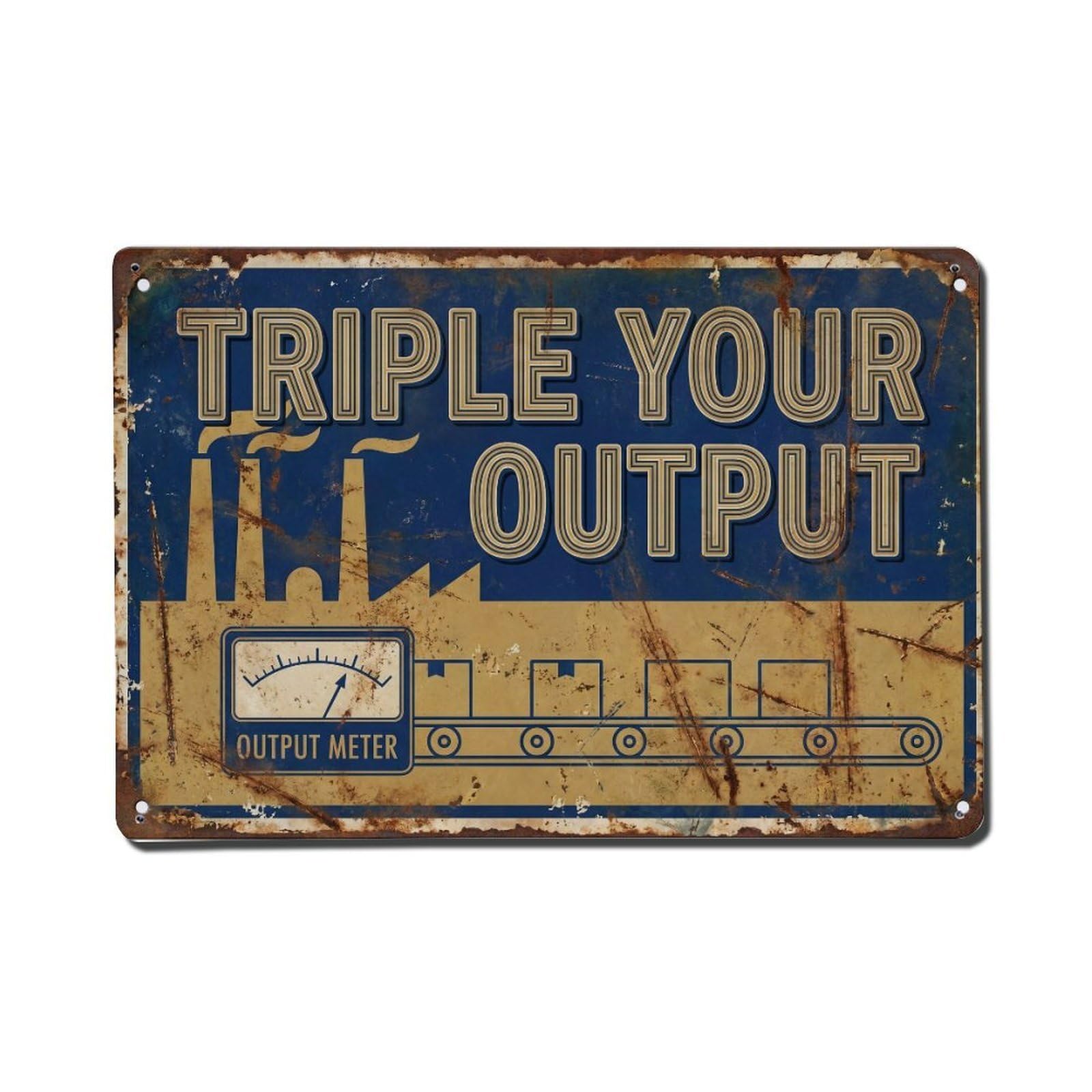 Triple Your Output Results Retro Motivational Slogans Vintage Metal Tin Sign Wall Decor for Cafe, Club, Garden Metal Poster 8x12Inch